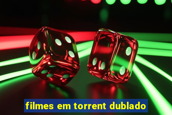 filmes em torrent dublado